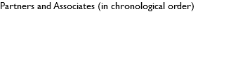 Partners and Associates (in chronological order) 